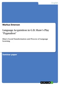 Titel: Language Acquisition in G.B. Shaw's Play "Pygmalion"