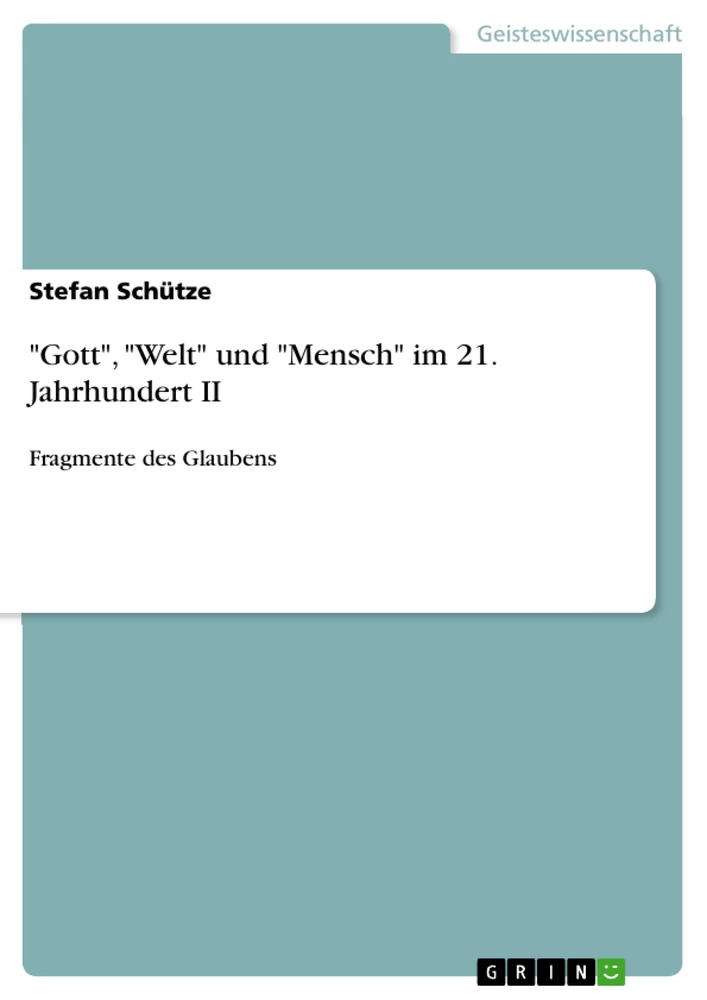 Titel: "Gott", "Welt" und "Mensch" im 21. Jahrhundert II