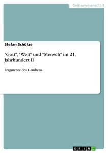 Título: "Gott", "Welt" und "Mensch" im 21. Jahrhundert II