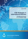 Title: CSR Strategies in International Business. Concepts and theories for a competitive edge