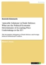 Titel: 'Amicable Solutions' in Trade Defence. What are the Political Economic Determinants of Accepting Price Undertakings in the EU?