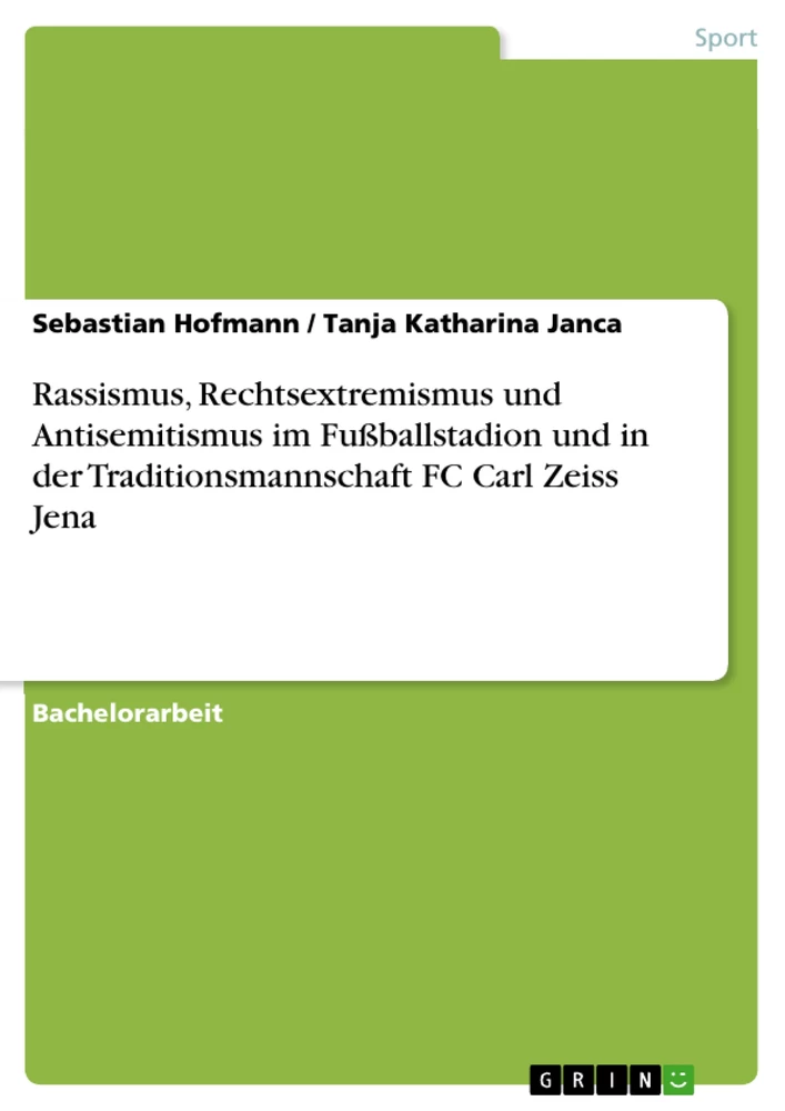 Titel: Rassismus, Rechtsextremismus und Antisemitismus im Fußballstadion und in der Traditionsmannschaft FC Carl Zeiss Jena