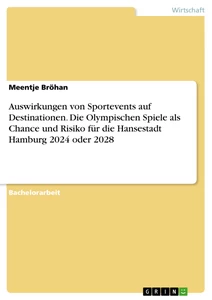 Title: Auswirkungen von Sportevents auf Destinationen. Die Olympischen Spiele als Chance und Risiko für die Hansestadt Hamburg 2024 oder 2028