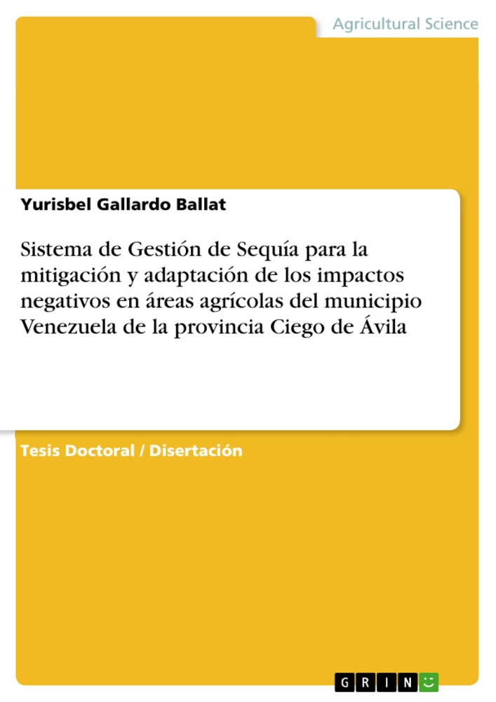 Titel: Sistema de Gestión de Sequía para la mitigación y adaptación de los impactos negativos en áreas agrícolas del municipio Venezuela de la provincia Ciego de Ávila