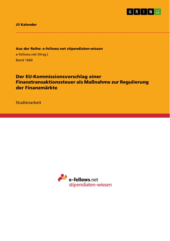 Title: Der EU-Kommissionsvorschlag einer Finanztransaktionssteuer als Maßnahme zur Regulierung der Finanzmärkte