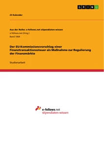 Titel: Der EU-Kommissionsvorschlag einer Finanztransaktionssteuer als Maßnahme zur Regulierung der Finanzmärkte