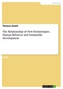 Titre: The Relationship of New Technologies, Human Behavior and Sustainable Development