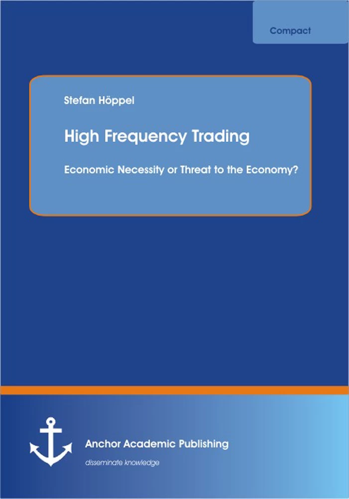Title: High Frequency Trading: Economic Necessity or Threat to the Economy?
