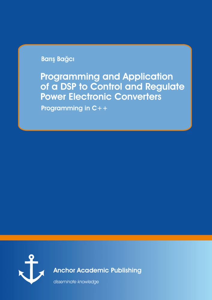 Title: Programming and Application of a DSP to Control and Regulate Power Electronic Converters: Programming in C++