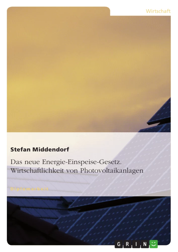 Title: Das neue Energie-Einspeise-Gesetz. Wirtschaftlichkeit von Photovoltaikanlagen