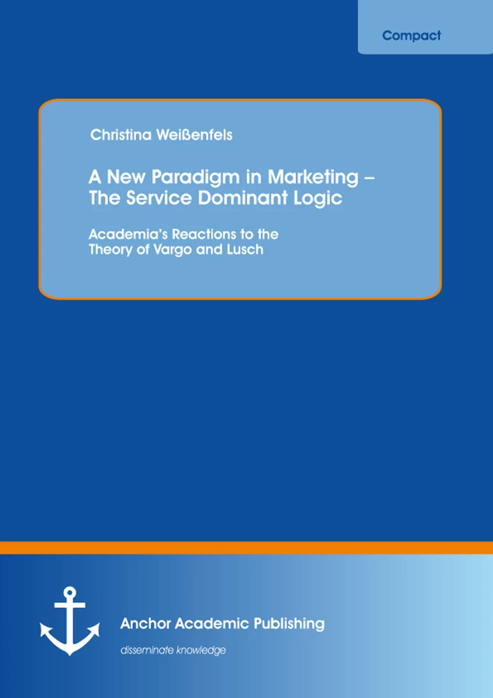 Title: A New Paradigm in Marketing – The Service Dominant Logic: Academia’s Reactions to the Theory of Vargo and Lusch