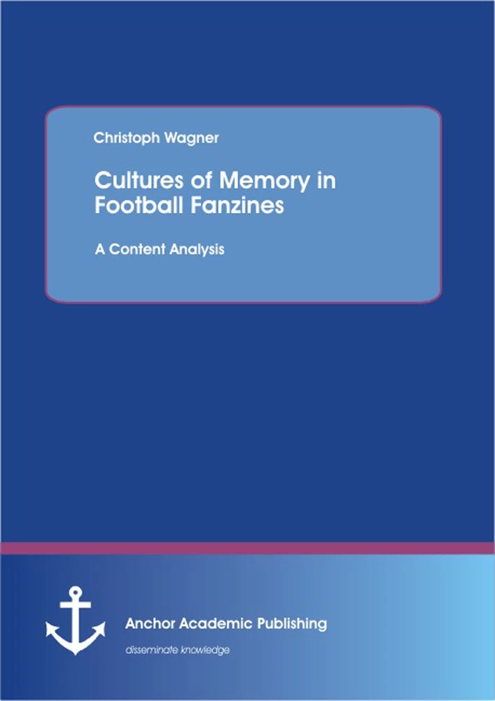 Title: Cultures of Memory in Football Fanzines. A Content Analysis