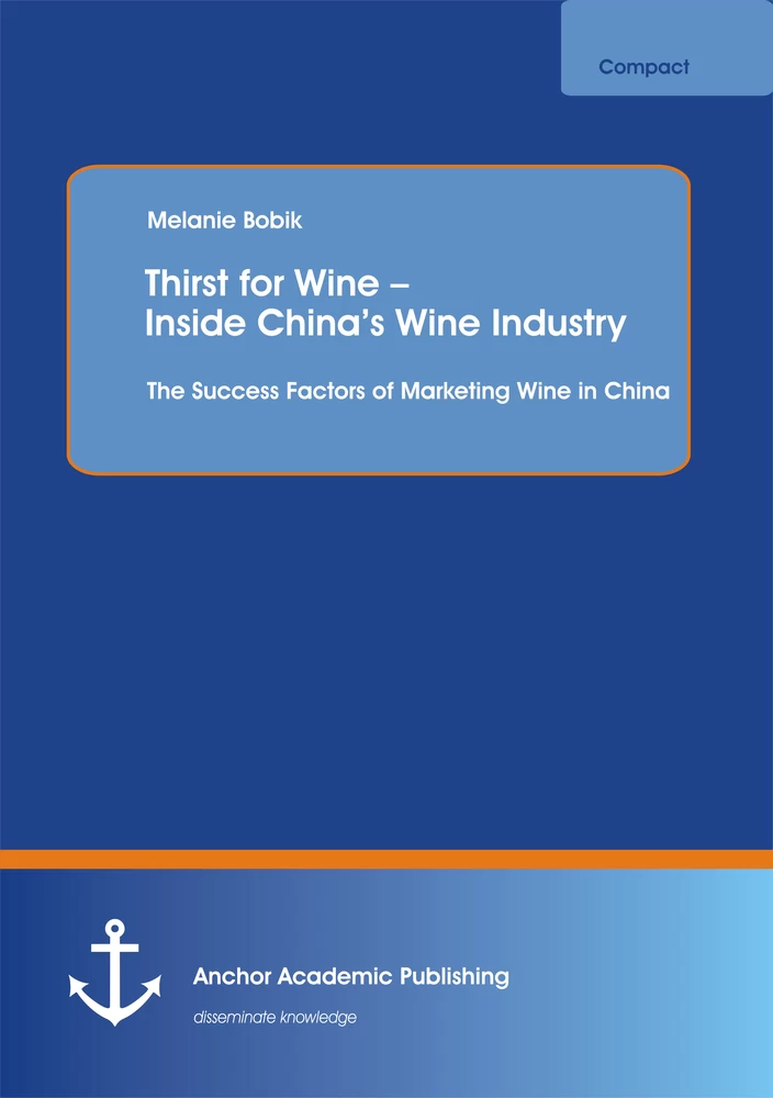 Title: Thirst for Wine – Inside China’s Wine Industry: The Success Factors of Marketing Wine in China