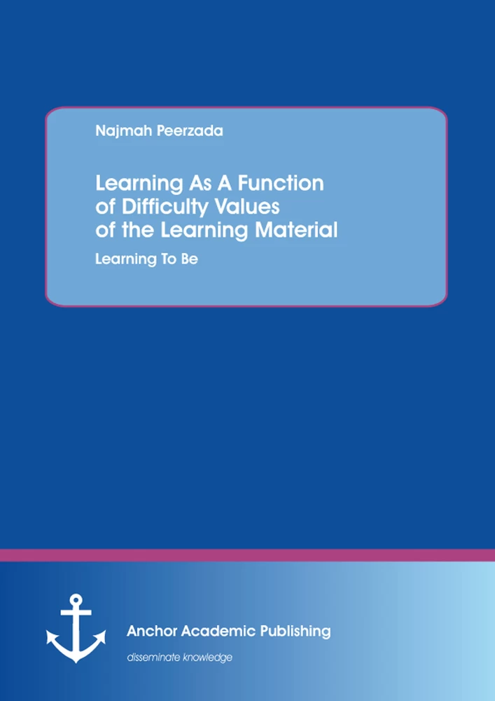 Title: Learning As A Function of Difficulty Values of the Learning Material: Learning To Be