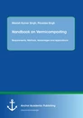 Title: Handbook on Vermicomposting: Requirements, Methods, Advantages and Applications
