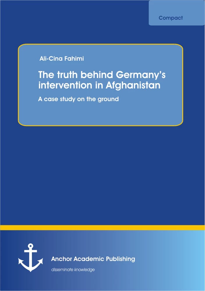 Title: The truth behind Germany’s intervention in Afghanistan: A case study on the ground