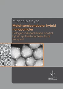 Title: Metal-semiconductor hybrid nanoparticles: Halogen induced shape control, hybrid synthesis and electrical transport
