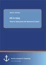 Title: Oil in Iraq: How to overcome the Resource Curse?