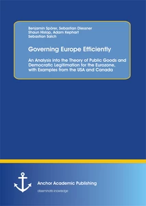 Title: Governing Europe Efficiently: An Analysis into the Theory of Public Goods and Democratic Legitimation for the Eurozone, with Examples from the USA and Canada