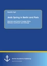 Title: Arab Spring in Berlin and Paris: German and French Foreign Policy Between Continuity and Change