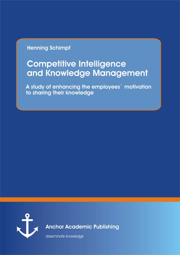 Title: Competitive Intelligence and Knowledge Management: A study of enhancing the employees´ motivation to sharing their knowledge