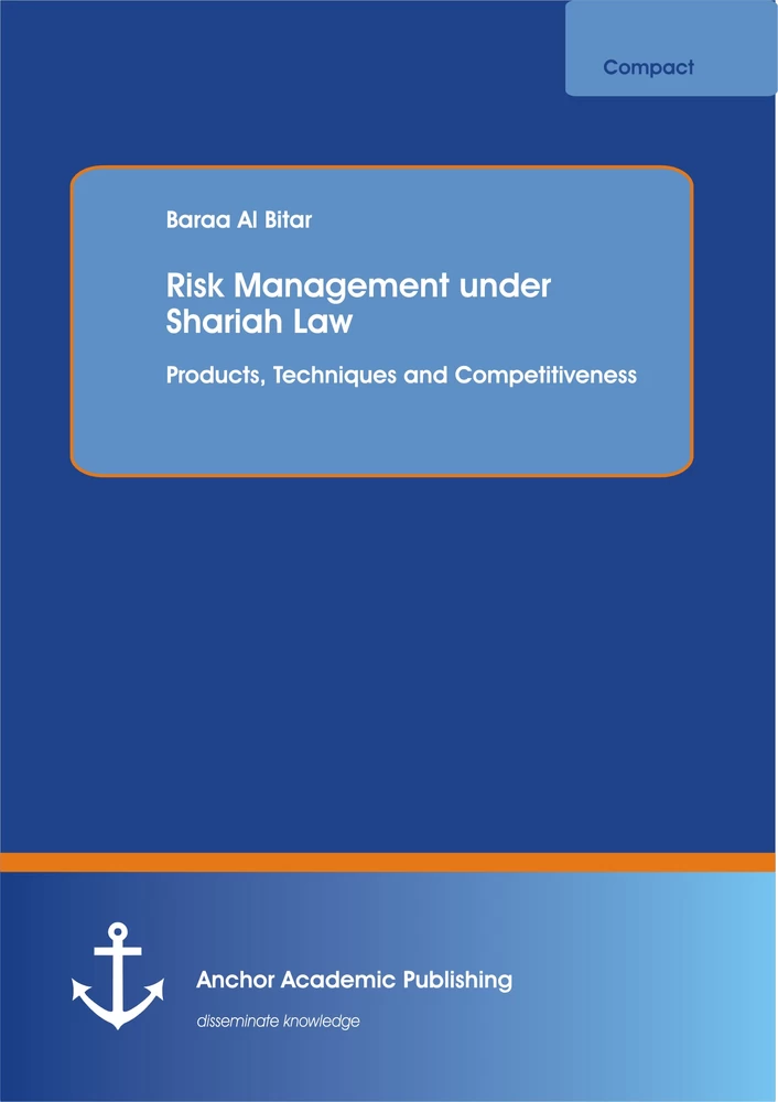Title: Risk Management under Shariah Law: Products, Techniques and Competitiveness