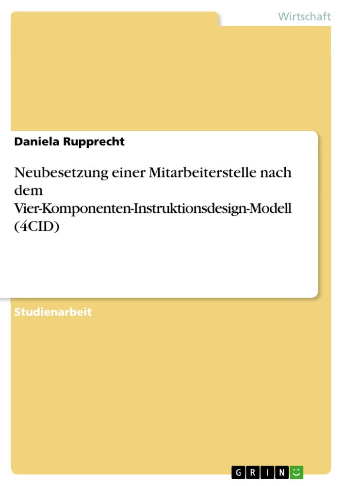 Titel: Neubesetzung einer Mitarbeiterstelle nach dem Vier-Komponenten-Instruktionsdesign-Modell (4CID)