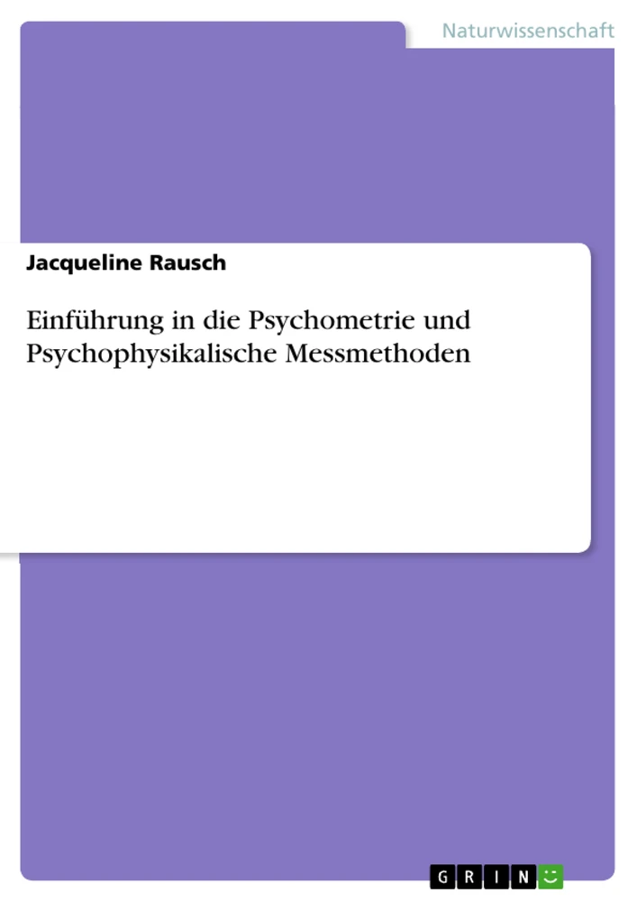 Titel: Einführung in die Psychometrie und Psychophysikalische Messmethoden