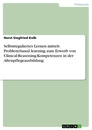 Titel: Selbstreguliertes Lernen mittels Problem-based learning zum Erwerb von Clinical-Reasoning-Kompetenzen in der Altenpflegeausbildung