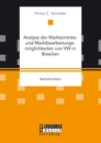 Titel: Analyse der Markteintritts- und Marktbearbeitungsmöglichkeiten von VW in Brasilien