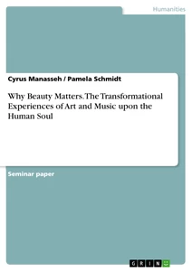 Titel: Why Beauty Matters. The Transformational Experiences of Art and Music upon the Human Soul