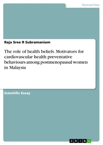 Titre: The role of health beliefs.  Motivators for cardiovascular health preventative behaviours among postmenopausal women in Malaysia