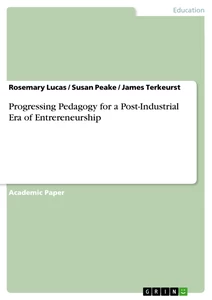 Title: Progressing Pedagogy for a Post-Industrial Era of Entrereneurship