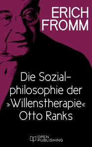 Titel: Die Sozialphilosophie der „Willenstherapie“ Otto Ranks