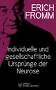 Titel: Individuelle und gesellschaftliche Ursprünge der Neurose