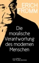Titel: Die moralische Verantwortung des modernen Menschen