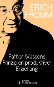 Titel: Father Wassons Prinzipien produktiver Erziehung