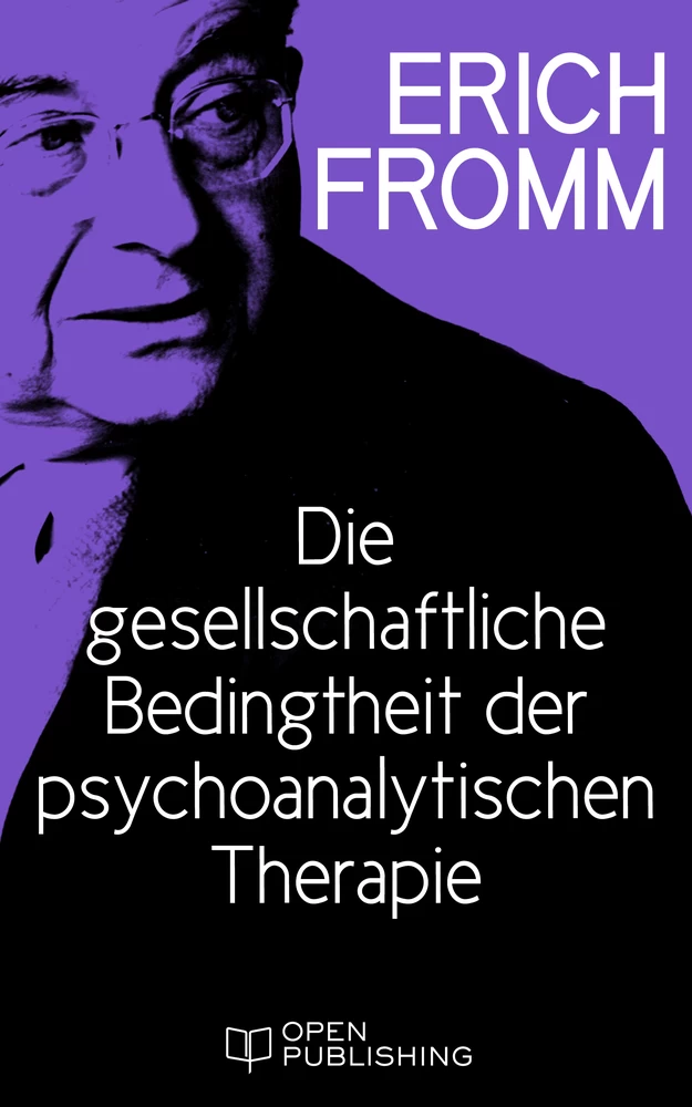 Titel: Die gesellschaftliche Bedingtheit der psychoanalytischen Therapie
