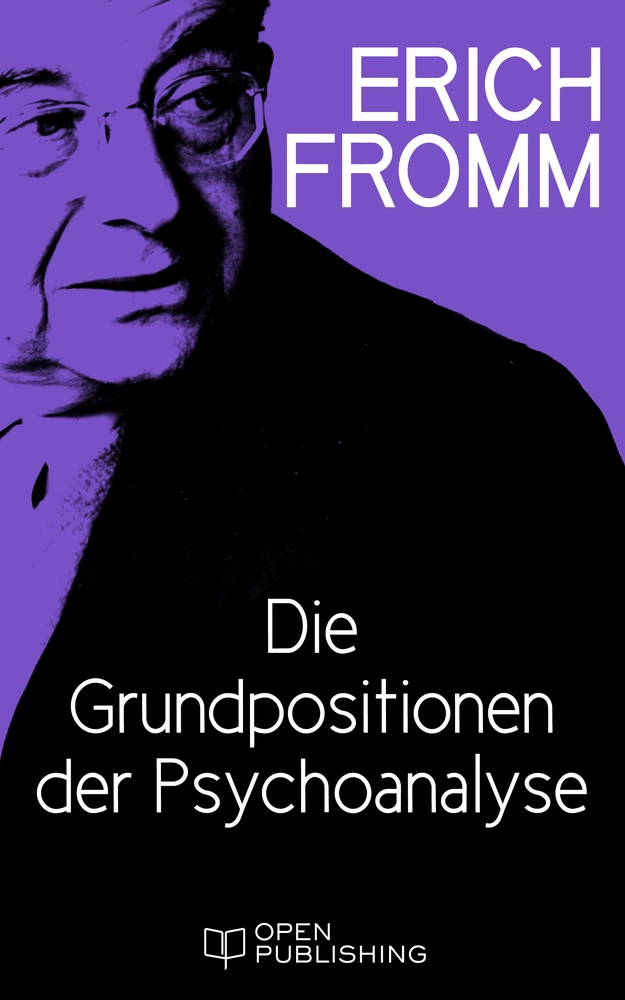 Titel: Die Grundpositionen der Psychoanalyse