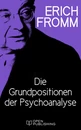 Titel: Die Grundpositionen der Psychoanalyse