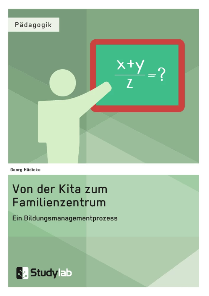 Titel: Von der Kita zum Familienzentrum. Ein Bildungsmanagementprozess