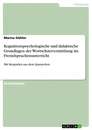 Titre: Kognitionspsychologische und didaktische Grundlagen der Wortschatzvermittlung im Fremdsprachenunterricht