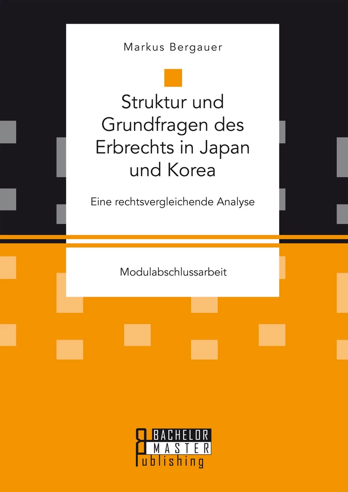 Titel: Struktur und Grundfragen des Erbrechts in Japan und Korea