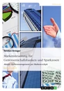 Titel: Markensteuerung für Genossenschaftsbanken und Sparkassen. Aktives Markenmanagement per Markencockpit