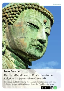 Titel: Der Zen-Buddhismus: Eine chinesische Religion im japanischen Gewand?