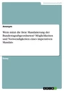 Titre: Wem nützt die freie Mandatierung der Bundestagsabgeordneten? Möglichkeiten und Notwendigkeiten eines imperativen Mandats
