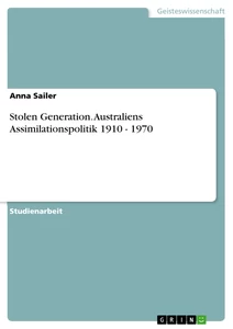 Title: Stolen Generation. Australiens Assimilationspolitik 1910 - 1970