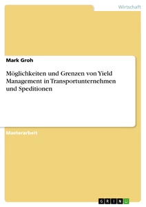 Titel: Möglichkeiten und Grenzen von Yield Management in Transportunternehmen und Speditionen