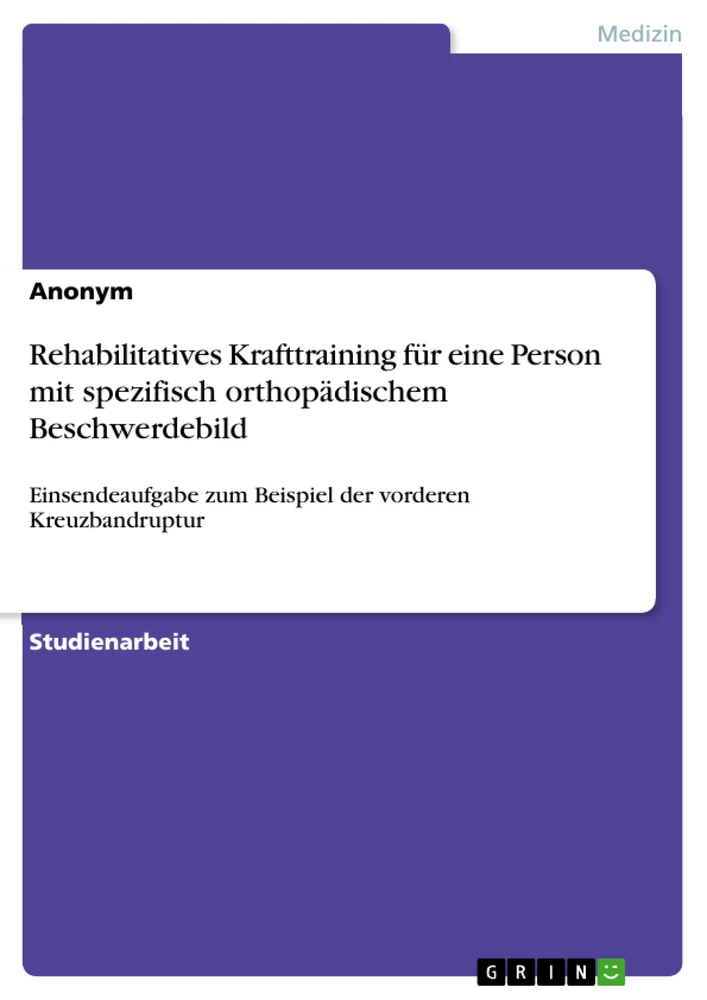 Titel: Rehabilitatives Krafttraining für eine Person mit spezifisch orthopädischem Beschwerdebild