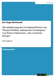 Titel: Die Adaptierung des Leviathan-Motives von Thomas Hobbes anhand des Frontispizes von Petrus Valckeniers „Das verwirrte Europa“